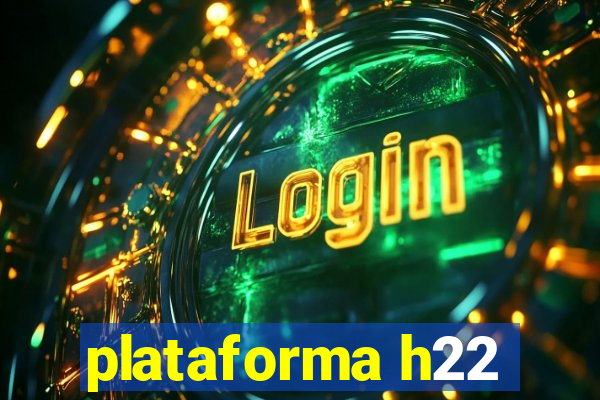 plataforma h22